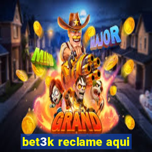 bet3k reclame aqui